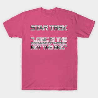 STAR TREK “Logic is the beginning of wisdom, not the end.” T-Shirt